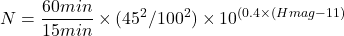 \[ N = \frac{60 min}{15 min} \times (45^2 / 100^2) \times 10^{(0.4 \times (Hmag-11)} \]