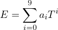 \[E = \sum_{i=0}^9 a_i T^i\]