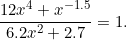\[\frac{12 x^4 + x^{-1.5}}{6.2 x^2 + 2.7} = 1.\]