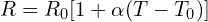 R = R_0[1 + \alpha(T - T_0)]