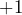 +1