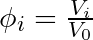 \phi_{i} = \frac{V_{i}}{V_{0}}