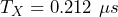 T_X = 0.212\ \mu s