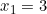 x_1=3