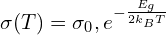 \[\sigma(T) = \sigma_0 , e^{-\frac{E_g}{2 k_B T}}\]