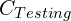 C_{Testing}