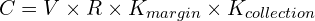 \[C = V \times R \times K_{margin} \times K_{collection}\]
