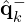 \hat{\mathbf{q}}_k^-