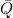 \bar Q