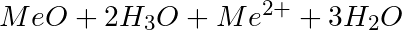 MeO + 2 H_3O+ ↔ Me^{2+} + 3 H_2O