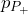 p_{P_+}