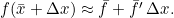 f(\bar{x}+\Delta x) \approx \bar{f} + \bar{f'}\,\Delta x.