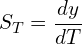 \[S_T = \frac{dy}{dT}\]