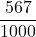 \[ \frac{567}{1000} \]