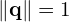 \|\mathbf{q}\|=1