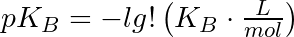 pK_B = -lg!\left(K_B \cdot \frac{L}{mol}\right)