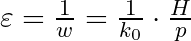 \varepsilon = \frac{1}{w} = \frac{1}{k_0} \cdot \frac{H}{p}