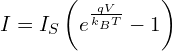 \[I = I_S \left( e^{\frac{qV}{k_B T}} - 1 \right)\]