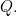 Q.