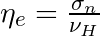 \eta_{e} = \frac{\sigma_{n}}{\nu_{H}}