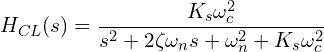 \[H_{CL}(s) = \frac{K_s \omega_c^2}{s^2 + 2\zeta\omega_n s + \omega_n^2 + K_s \omega_c^2}\]