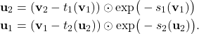 \begin{align*} \mathbf{u}_2 &= (\mathbf{v}_2 - t_1(\mathbf{v}_1)) \odot \exp\!\big(-s_1(\mathbf{v}_1)\big) \\ \mathbf{u}_1 &= (\mathbf{v}_1 - t_2(\mathbf{u}_2)) \odot \exp\!\big(-s_2(\mathbf{u}_2)\big). \end{align*}