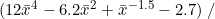(12 \bar x^4-6.2 \bar x^2 + \bar x^{-1.5}-2.7)\;/