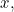 x,