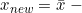 x_{new}=\bar x\;-
