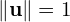 \|\mathbf{u}\|=1