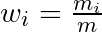 w_{i} = \frac{m_{i}}{m}