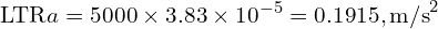 \[\text{\textdir LTR}a = 5000 \times 3.83\times10^{-5} = 0.1915,\text{m/s}^2\]