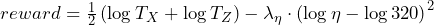 reward = \frac{1}{2}\left(\log T_X + \log T_Z\right) - \lambda_\eta \cdot \left(\log \eta - \log 320\right)^2