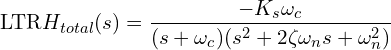 \[\text{\textdir LTR}H_{total}(s) = \frac{-K_s\omega_c}{(s + \omega_c)(s^2 + 2\zeta\omega_n s + \omega_n^2)}\]