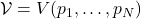 \mathcal{V} = V(p_1, \ldots, p_N)