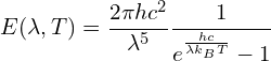 \[E(\lambda, T) = \frac{2\pi h c^2}{\lambda^5} \frac{1}{e^{\frac{h c}{\lambda k_B T}} - 1}\]