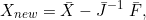 \[X_{new} = \bar{X} - \bar{J}^{-1}\;\bar{F},\]