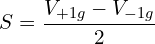 \[S = \frac{V_{+1g} - V_{-1g}}{2}\]