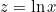 z=\ln x