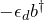 -\epsilon_d b^\dagger
