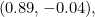 (0.89, -0.04),