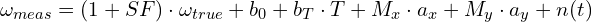 \[\omega_{meas} = (1 + SF) \cdot \omega_{true} + b_0 + b_T \cdot T + M_x \cdot a_x + M_y \cdot a_y + n(t)\]