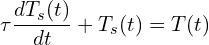 \[\tau \frac{dT_s(t)}{dt} + T_s(t) = T(t)\]