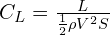 C_L = \frac{L}{\frac{1}{2} \rho V^2 S}