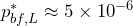 p^*_{bf,L} \approx 5\times10^{-6}