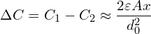 \[\Delta C = C_1 - C_2 \approx \frac{2 \varepsilon A x}{d_0^2}\]