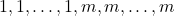 \[1,1,\ldots,1,m,m,\ldots,m\]