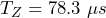 T_Z = 78.3\ \mu s