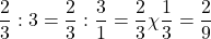 \[ \quicklatex \frac{2}{3} : 3 = \frac{2}{3} : \frac{3}{1} = \frac{2}{3} &chi; \frac{1}{3} = \frac{2}{9} \]