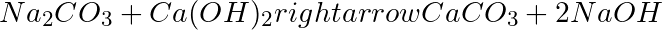 Na_2CO_3 + Ca(OH)_2 rightarrow CaCO_3 + 2NaOH